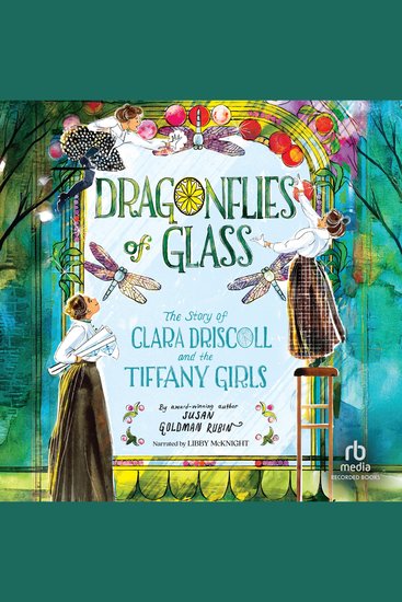 Dragonflies of Glass - The Story of Clara Driscoll and the Tiffany Girls - cover