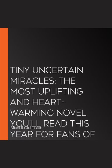 Tiny Uncertain Miracles: The most uplifting and heart-warming novel you'll read this year for fans of Bonnie Garmus Elizabeth Strout and Sarah Win - cover