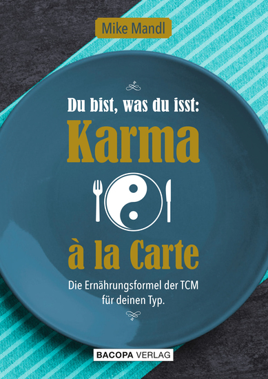 Du bist was du isst: Karma à la Carte - Die Ernährungsformel der TCM für deinen Typ - cover