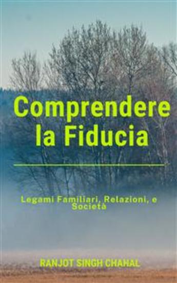 Comprendere la Fiducia: Legami Familiari Relazioni e Società - cover