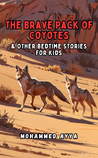 The Brave Pack of Coyotes - & Other Bedtime Stories For Kids - cover