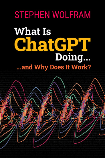 What Is ChatGPT Doing - and Why Does It Work? - cover