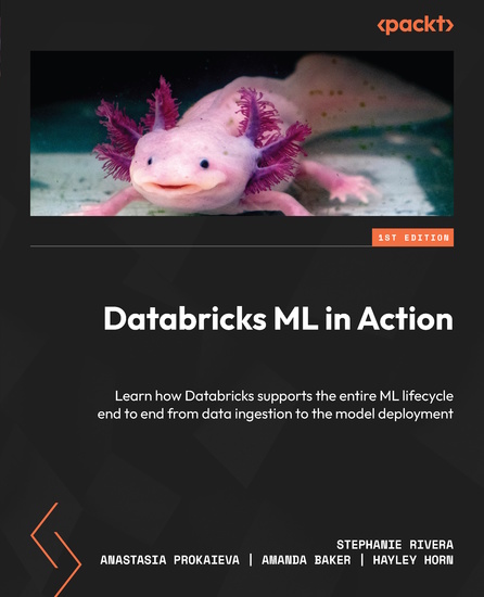 Databricks ML in Action - Learn how Databricks supports the entire ML lifecycle end to end from data ingestion to the model deployment - cover