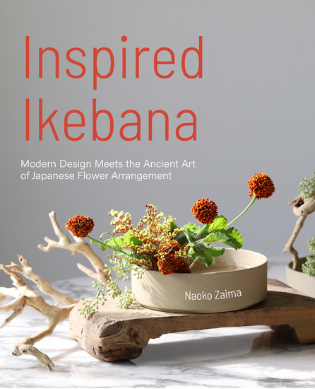 Inspired Ikebana - Modern Design Meets the Ancient Art of Japanese of Flower Arrangement - cover