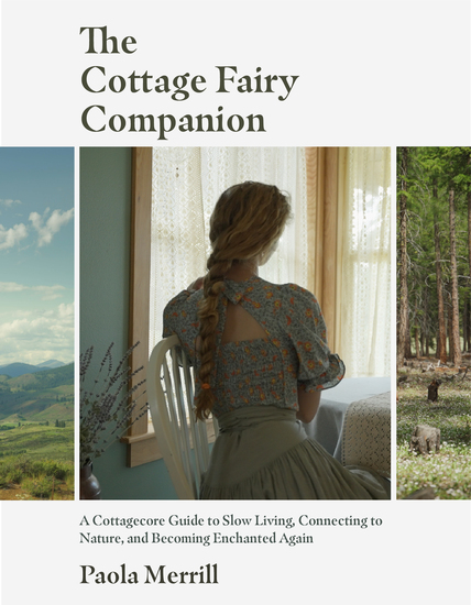 The Cottage Fairy Companion - A Cottagecore Guide to Slow Living Connecting to Nature and Becoming Enchanted Again - cover