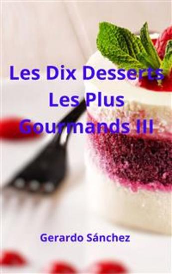 Les Dix Desserts Les Plus Gourmands Iii - cover