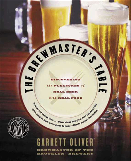 The Brewmaster's Table - Discovering the Pleasures of Real Beer with Real Food - cover