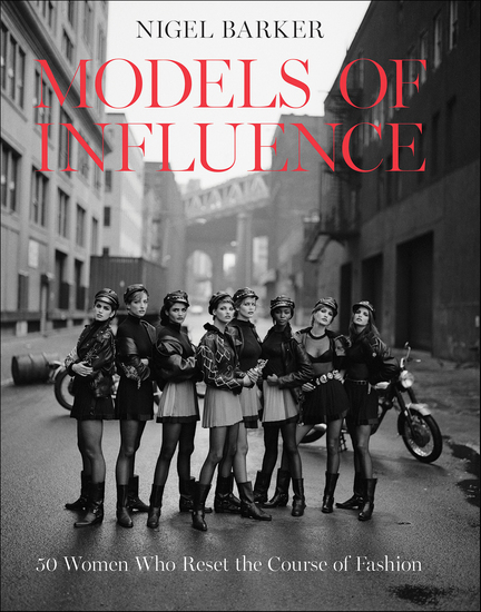 Models of Influence - 50 Women Who Reset the Course of Fashion - cover
