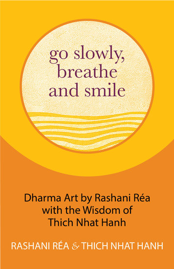 Go Slowly Breathe and Smile - Dharma Art by Rashani Réa with the Wisdom of Thich Nhat Hanh - cover