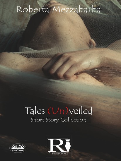 Tales (Un)veiled - Short Story Collection - cover