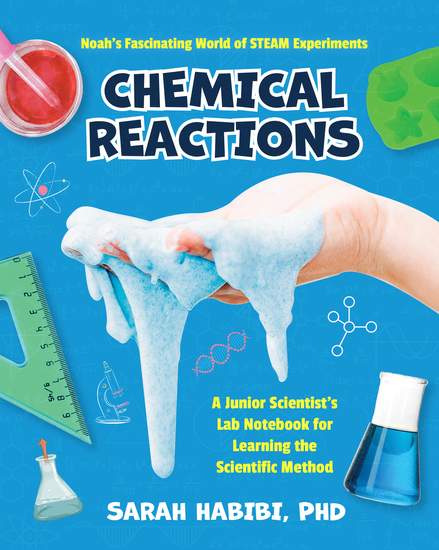 Noah's Fascinating World of STEAM Experiments: Chemical Reactions - A Junior Scientist's Lab Notebook for Learning Scientific Method - cover