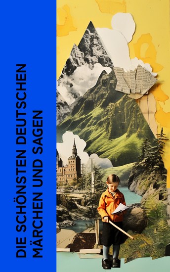 Die schönsten deutschen Märchen und Sagen - Zwerg-Berge Nussknacker und Mausekönig Der Berg-Geist Die Wasser-Nixe und der Mühlknappe Des Teufels Tanzplatz Der Jungferstein - cover