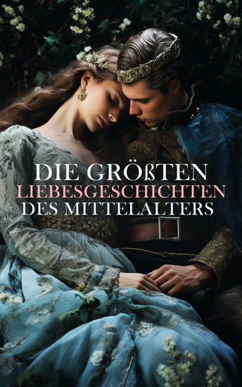 Die größten Liebesgeschichten des Mittelalters - Tristan und Isolde Die neue Heloise Die Frau Bürgemeisterin Ivanhoe Der Glöckner von Notre Dame Die Prinzessin von Cleves - cover
