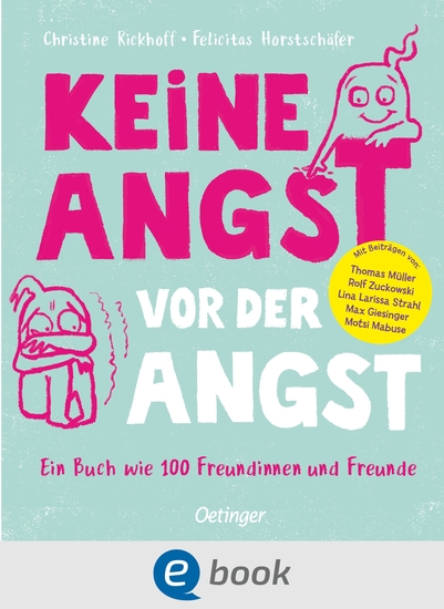 Keine Angst vor der Angst Ein Buch wie 100 Freundinnen und Freunde - Checker Tobi Motsi Mabuse und andere Stars erzählen wie sie ihre Ängste überwinden Ein Oetinger-Kinderbuch ab 5 Jahren - cover