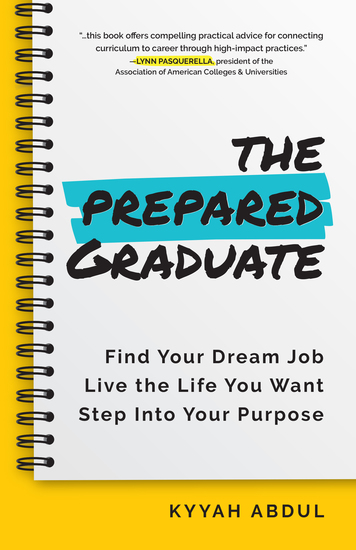 The Prepared Graduate - Find Your Dream Job Live the Life You Want and Step Into Your Purpose - cover