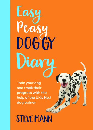 Easy Peasy Doggy Diary - Train your dog and track their progress with the help of the UK's No1 dog trainer - cover