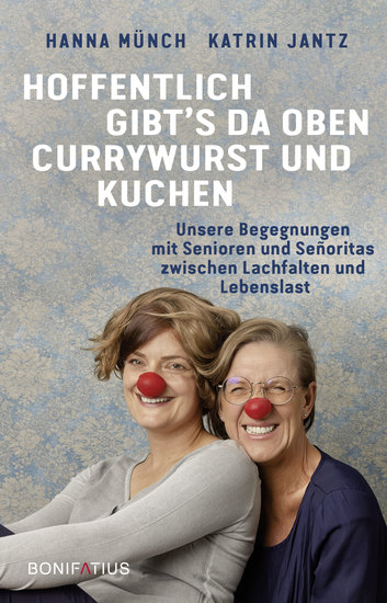 Hoffentlich gibt's da oben Currywurst und Kuchen - Unsere Begegnungen mit Senioren und Señoritas zwischen Lachfalten und Lebenslast - cover