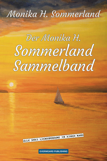 Der Monika H Sommerland Sammelband - Alle drei Liebesromane in einem Band - cover