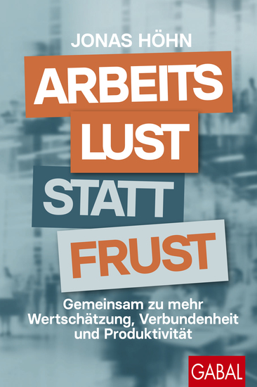 Arbeitslust statt Frust - Gemeinsam zu mehr Wertschätzung Verbundenheit und Produktivität - cover