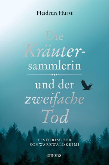 Die Kräutersammlerin und der zweifache Tod - Historischer Schwarzwaldkrimi - cover