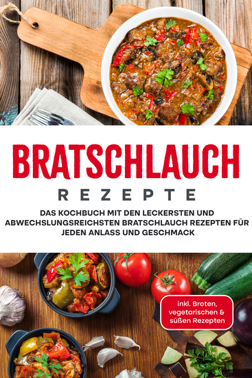 Bratschlauch Rezepte: Das Kochbuch mit den leckersten und abwechslungsreichsten Bratschlauch Rezepten für jeden Anlass und Geschmack - inkl Broten vegetarischen & süßen Rezepten - cover