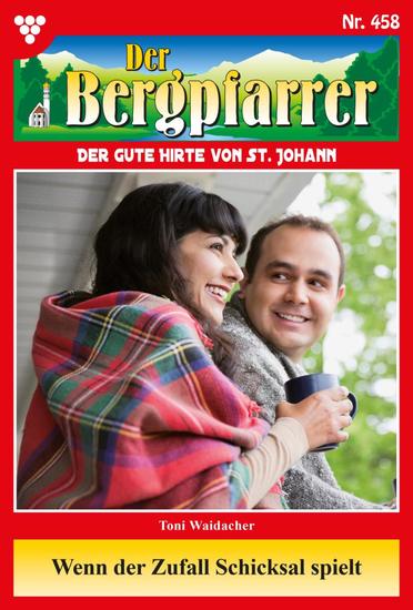 Wenn der Zufall Schicksal spielt - Der Bergpfarrer 458 – Heimatroman - cover