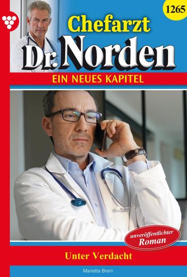 Unter Verdacht - Chefarzt Dr Norden 1265 – Arztroman - cover