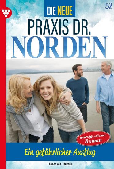 Ein gefährlicher Ausflug - Die neue Praxis Dr Norden 52 – Arztserie - cover
