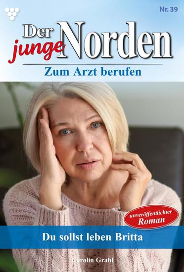 Du sollst leben Britta! - Der junge Norden 39 – Arztroman - cover