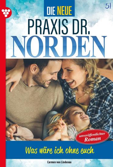 Was wäre ich ohne euch! - Die neue Praxis Dr Norden 51 – Arztserie - cover
