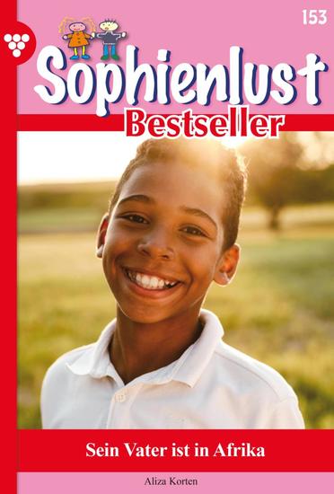 Sein Vater ist in Afrika - Sophienlust Bestseller 153 – Familienroman - cover