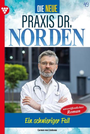 Ein schwieriger Fall - Die neue Praxis Dr Norden 49 – Arztserie - cover