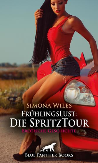 FrühlingsLust: Die SpritzTour | Erotische Geschichte - Beide wissen was gleich passieren wird - cover