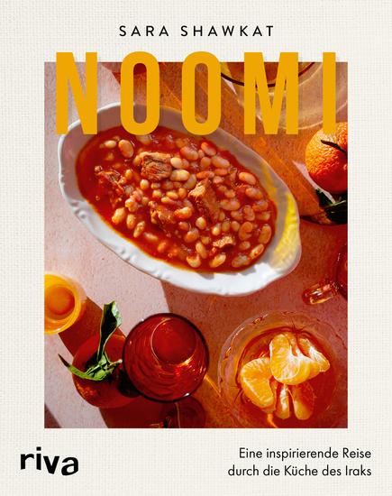 Noomi - Eine inspirierende Reise durch die Küche des Iraks Das irakische Kochbuch mit traditionellen und modernen Rezepten Über 80 authentische Gerichte wie Biryani Kibbeh Fasulye Dolma und mehr - cover