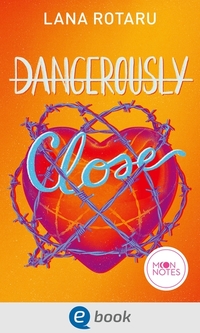Dangerously Close - Spannende Crime Romance für New Adults ab 16 Jahren über die gefährliche und doch aufregende Grenze zwischen Gut und Böse