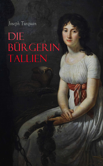 Die Bürgerin Tallien - Ein Frauenbild aus der Zeit der französischen Revolution - cover