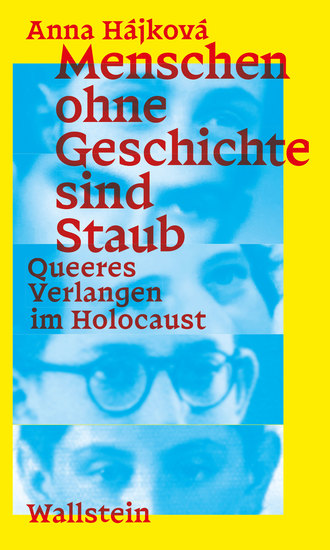 Menschen ohne Geschichte sind Staub - Queeres Verlangen im Holocaust - cover