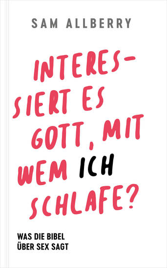 Interessiert es Gott mit wem ich schlafe? - Was die Bibel über Sex sagt - cover