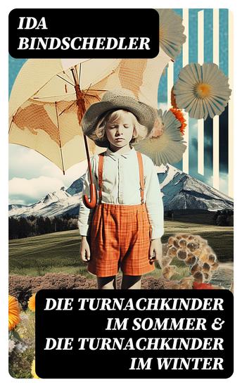 Die Turnachkinder im Sommer & Die Turnachkinder im Winter - Klassiker der Kinder- und Jugendliteratur - cover