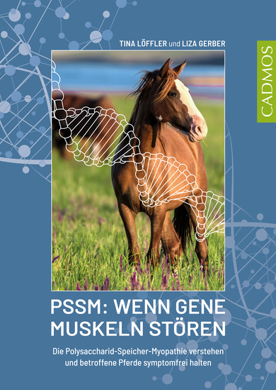 PSSM: Wenn Gene Muskeln stören - Die Polysaccharid-Speicher-Myopathie verstehen und betroffene Pferde symptomfrei halten - cover