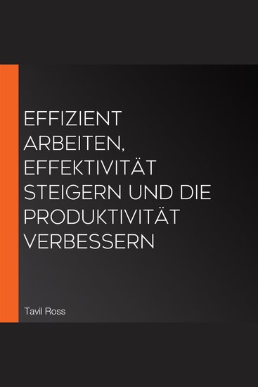 Effizient arbeiten Effektivität steigern und die Produktivität verbessern - cover