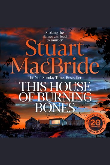 This House of Burning Bones - The Brand New Logan McRae Thriller From Sunday Times Bestselling Author Stuart MacBride - cover
