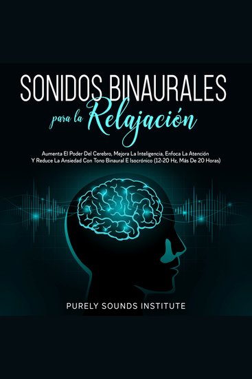Sonidos binaurales para la relajación: aumenta el poder del cerebro mejora la inteligencia enfoca la atención y reduce la ansiedad con tono binaural e isocrónico (12-20 hz más de 20 horas) - cover