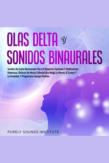 Olas delta y sonidos binaurales: sonidos de sueño restaurador para el despertar espiritual y meditaciones poderosas Disfruta de música celestial que relaja la mente el cuerpo y la ansiedad y proporciona energía positiva - cover