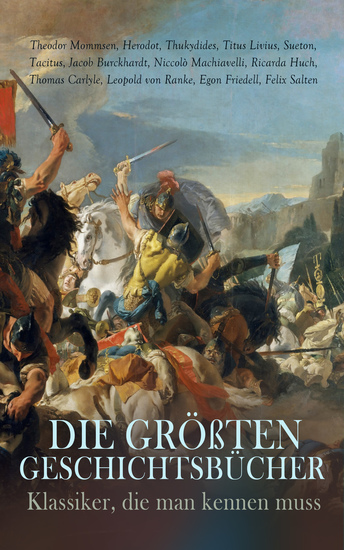 Die größten Geschichtsbücher - Klassiker die man kennen muss - Der Peloponnesische Krieg Römische Geschichte Aus Zwei Jahrtausenden Deutscher Geschichte Die Französische Revolution - cover