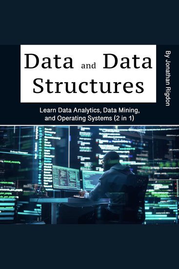 Data and Databases - Learn Data Analytics Data Mining and Operating Systems (2 in 1) - cover