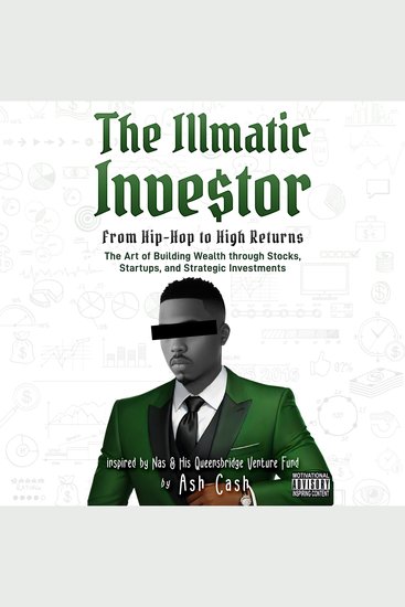 Illmatic Investor - From Hip-Hop to High Returns - The Art of Building Wealth through Stocks Startups and Strategic Investments Inspired by Nas & His Queensbridge Venture Fund - cover