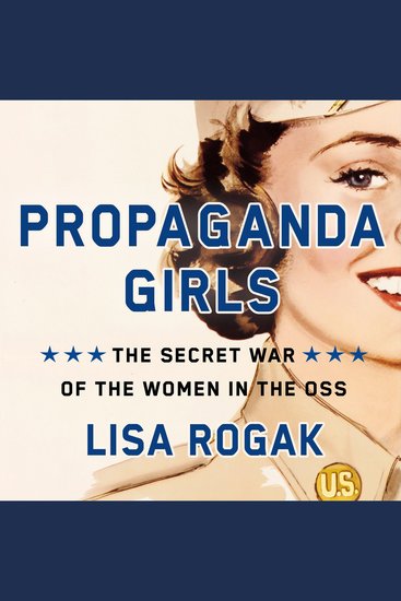 Propaganda Girls - The Secret War of the Women in the OSS - cover