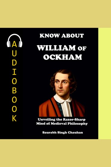 Know about "william of ockham" - unveiling the razor-sharp mind of medieval philosophy - cover