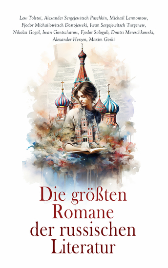 Die größten Romane der russischen Literatur - Schuld und Sühne Anna Karenina Ein Held unserer Zeit Eugen Onegin Oblomow Die toten Seelen Väter und Söhne - cover